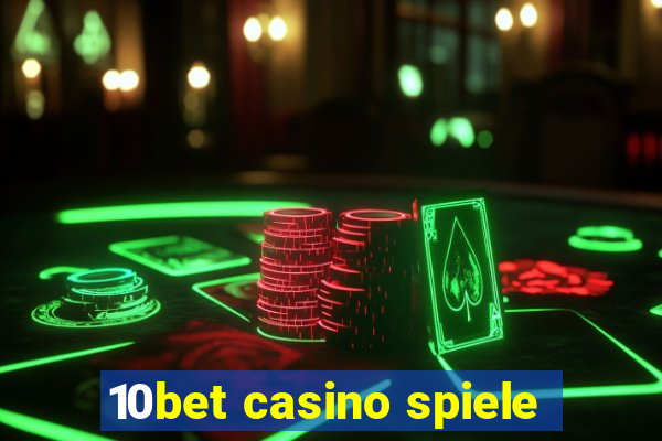 10bet casino spiele