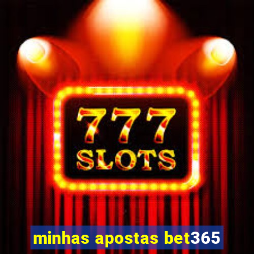 minhas apostas bet365