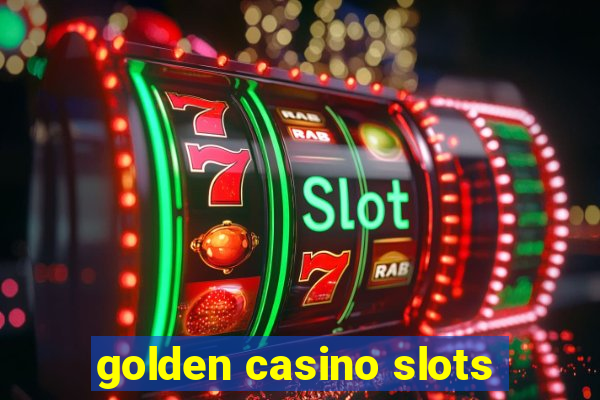 golden casino slots