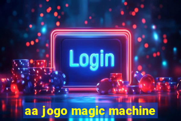 aa jogo magic machine