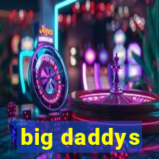 big daddys