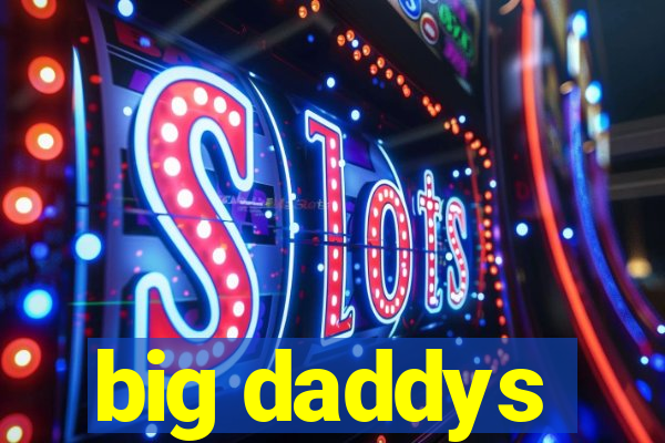 big daddys