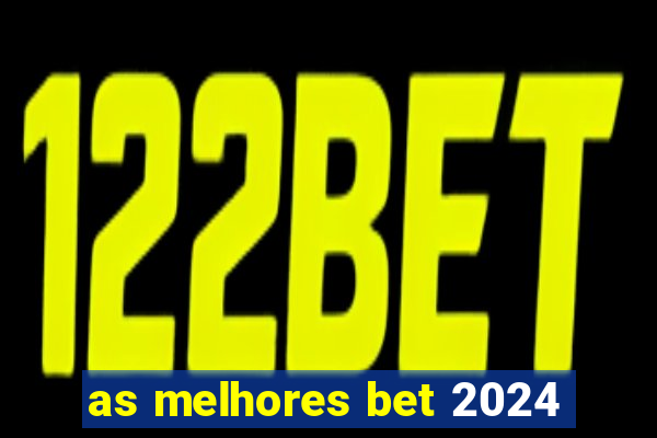 as melhores bet 2024