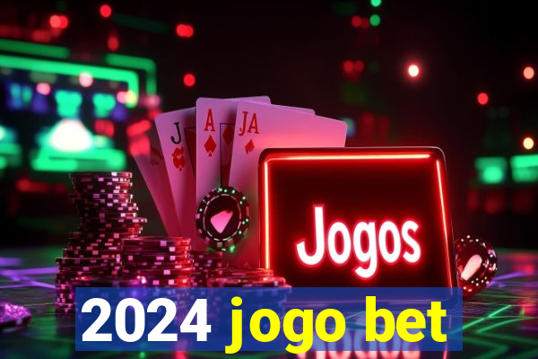 2024 jogo bet