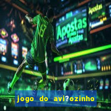 jogo do avi?ozinho como jogar