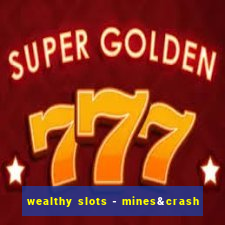 wealthy slots - mines&crash