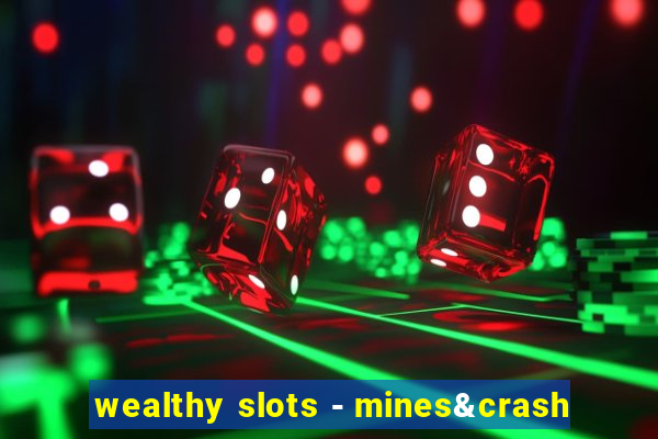 wealthy slots - mines&crash