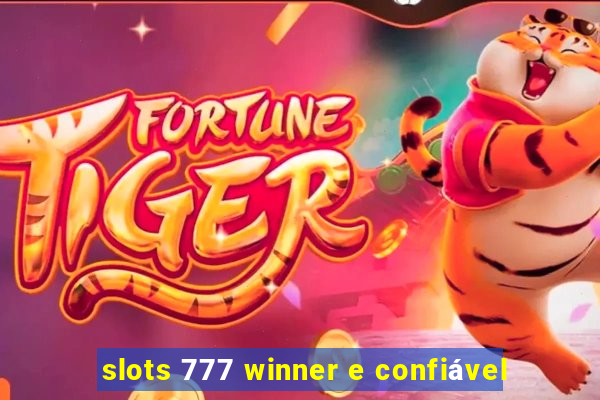 slots 777 winner e confiável