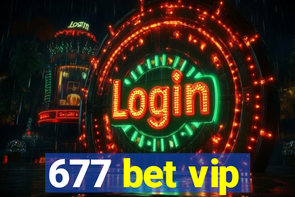 677 bet vip