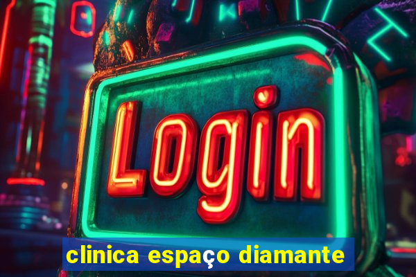 clinica espaço diamante