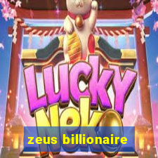 zeus billionaire