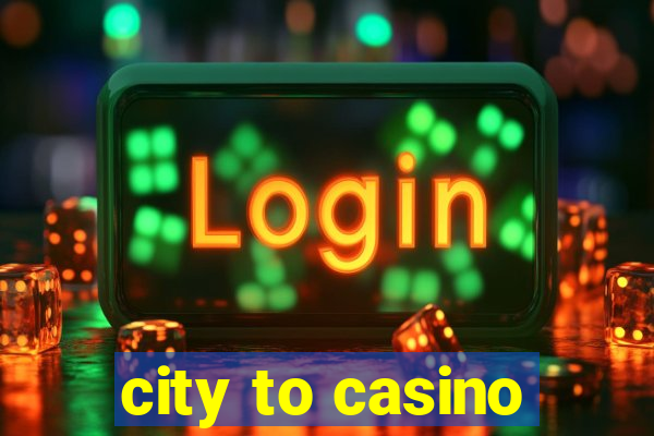 city to casino