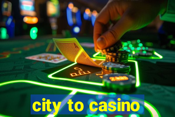 city to casino