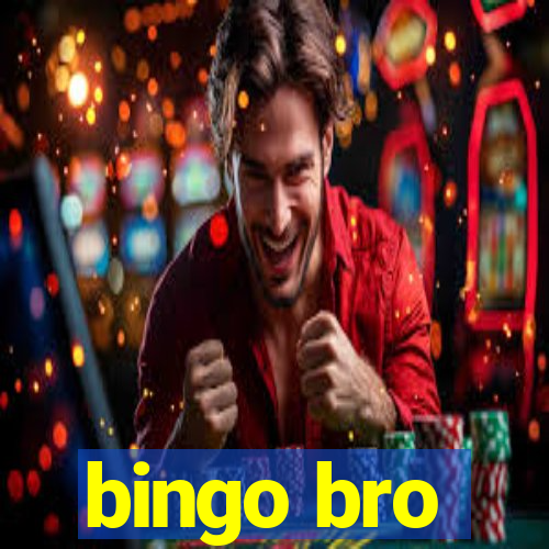 bingo bro