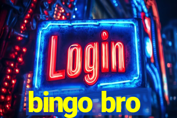 bingo bro