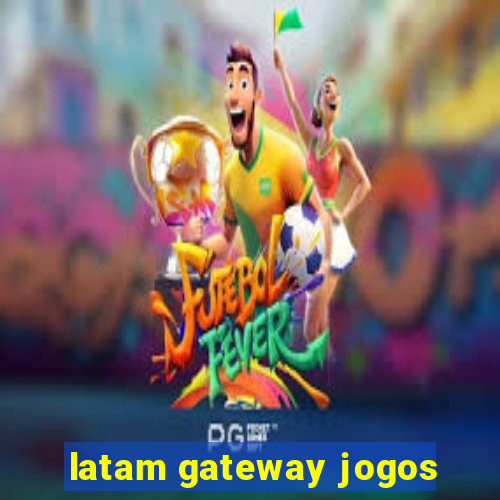 latam gateway jogos