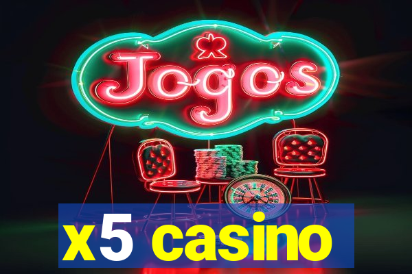 x5 casino