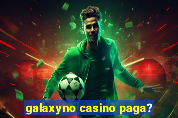 galaxyno casino paga?