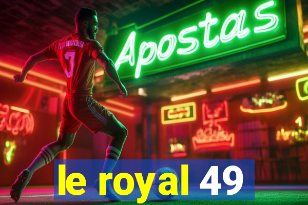 le royal 49