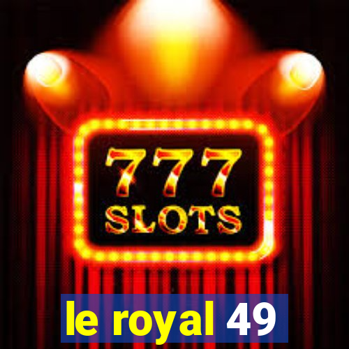 le royal 49