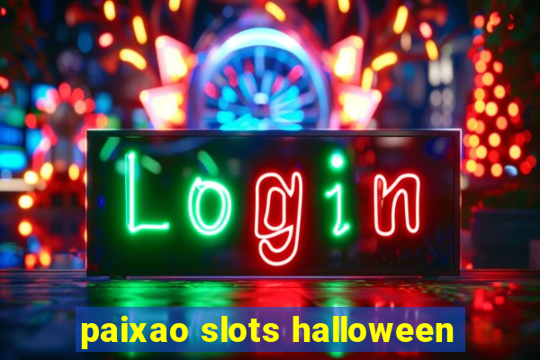 paixao slots halloween