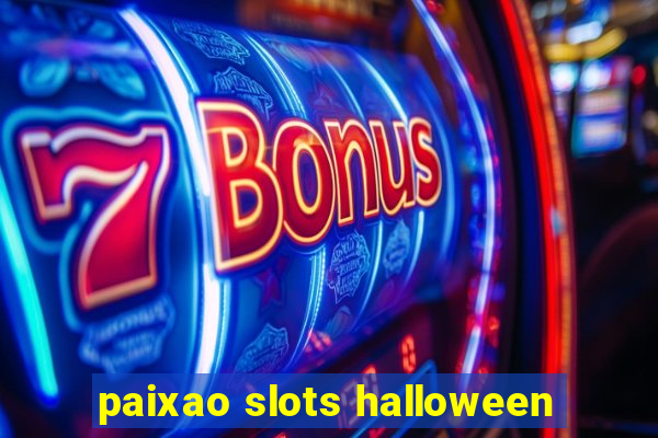 paixao slots halloween