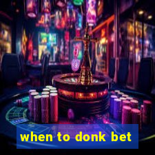 when to donk bet