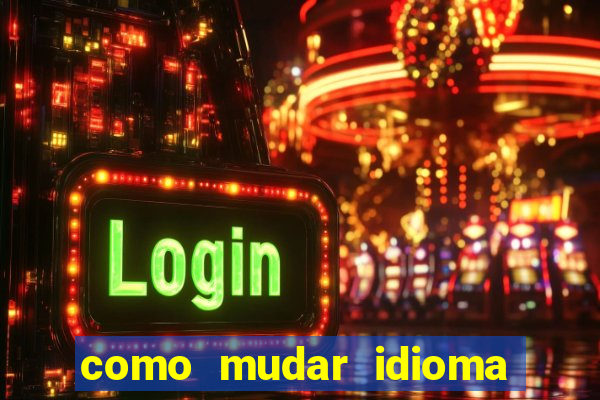 como mudar idioma party poker