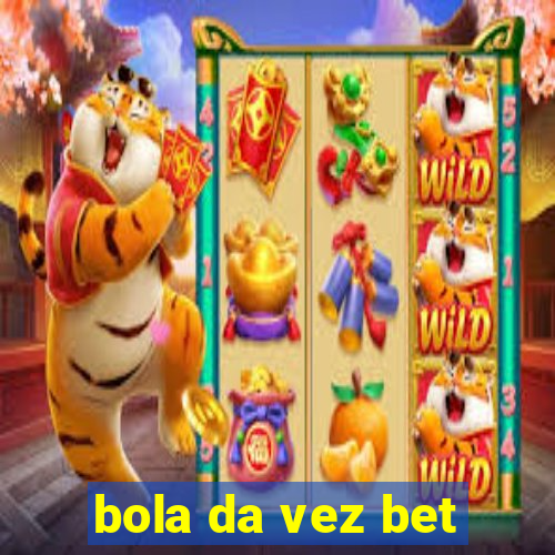 bola da vez bet