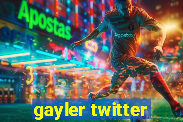 gayler twitter