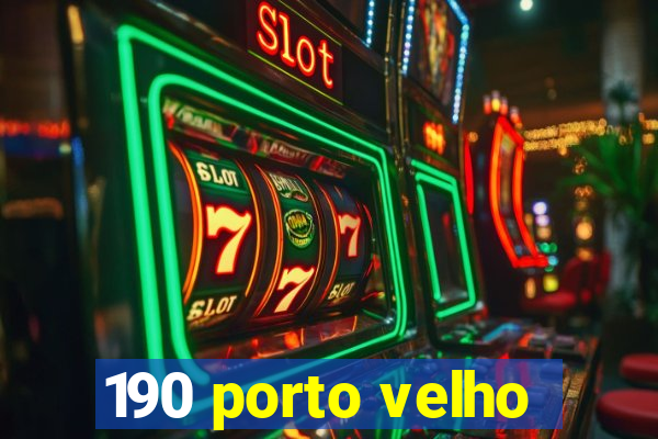 190 porto velho