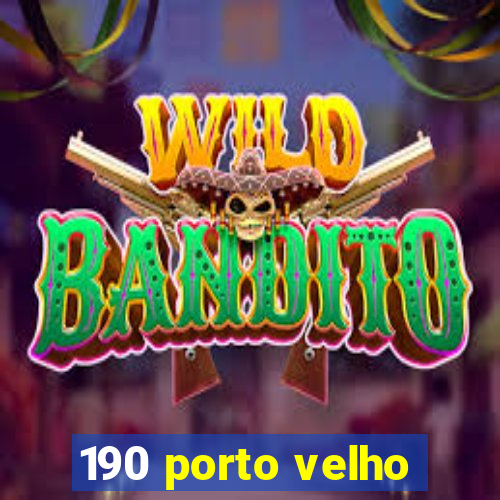 190 porto velho