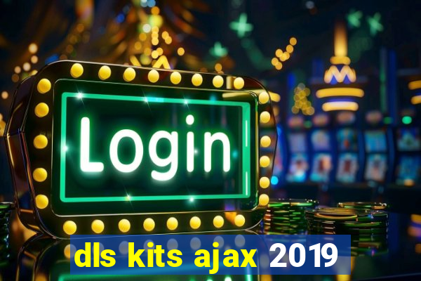 dls kits ajax 2019