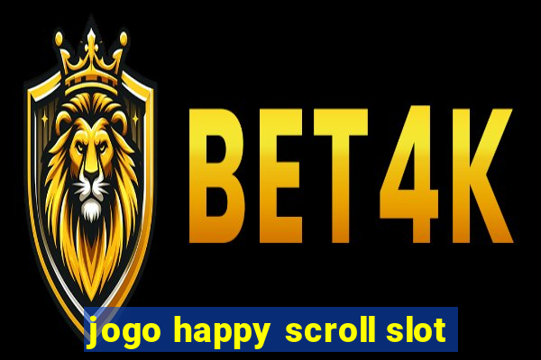 jogo happy scroll slot