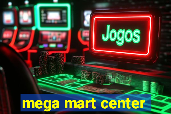 mega mart center