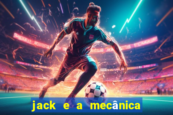 jack e a mecânica do coração filme completo dublado