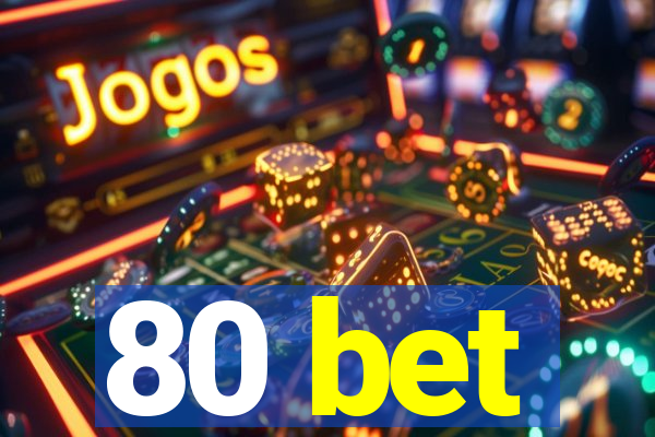 80 bet