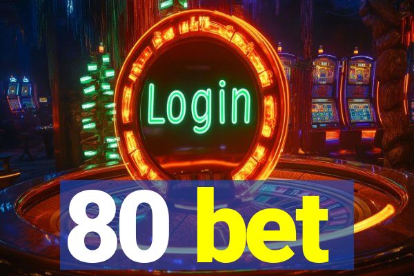 80 bet