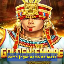 como jogar demo na blaze