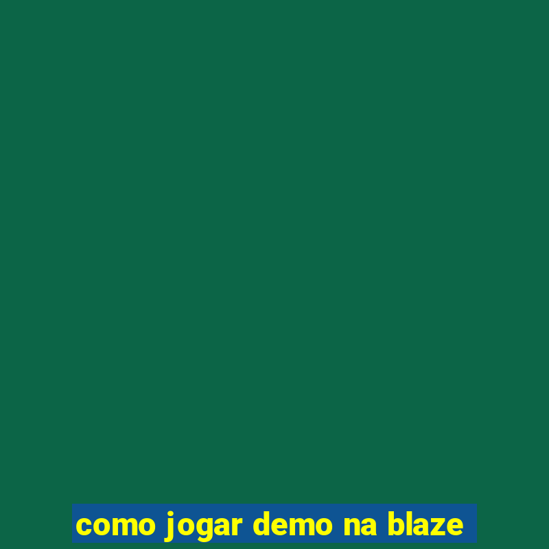 como jogar demo na blaze