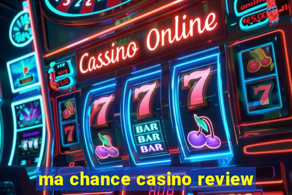 ma chance casino review