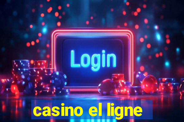 casino el ligne