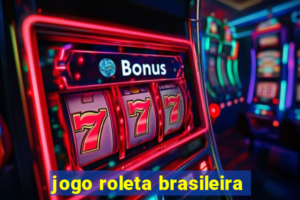 jogo roleta brasileira