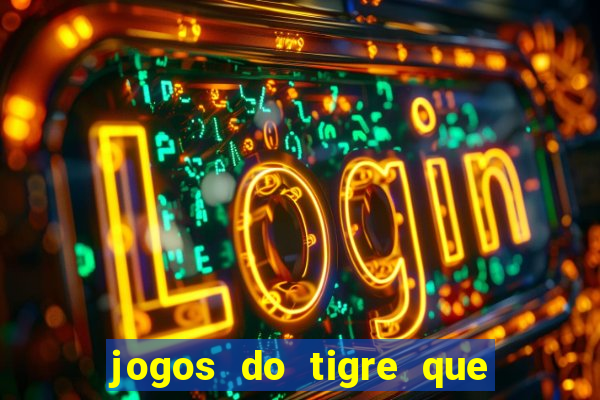 jogos do tigre que paga de verdade