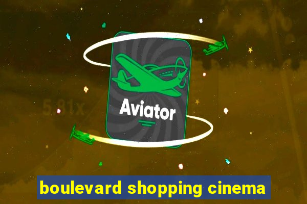 boulevard shopping cinema