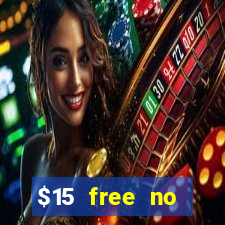 $15 free no deposit casino