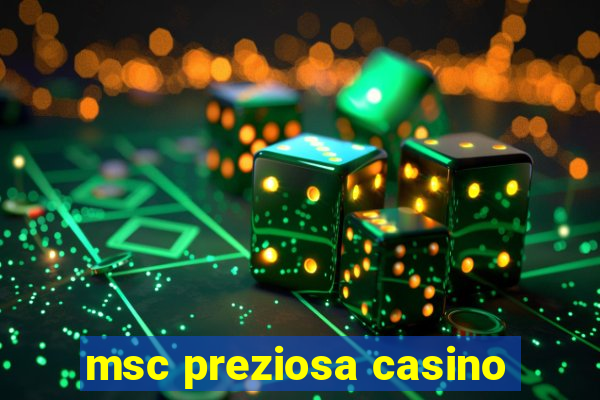 msc preziosa casino