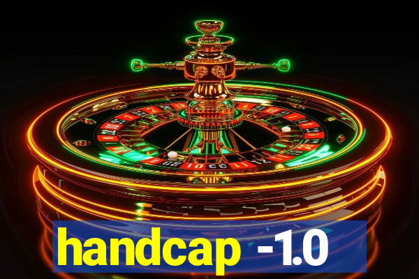 handcap -1.0