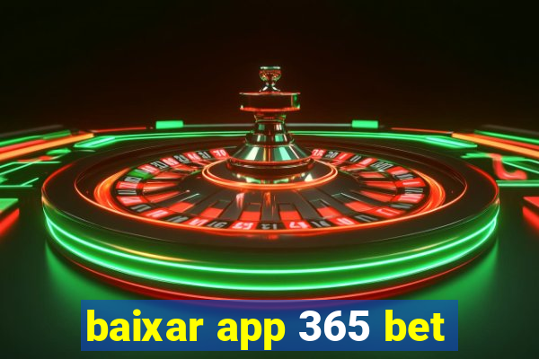 baixar app 365 bet