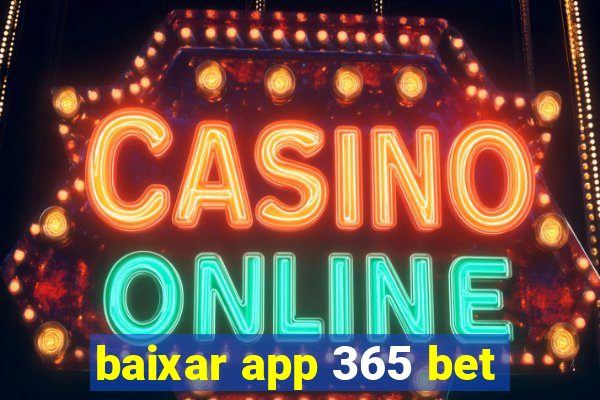 baixar app 365 bet